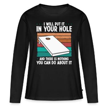Cornole Player Put it in your Hole Funny Toss - Women's Premium Organic Long Sleeve Shirt - black - Front - Julia (174cm)