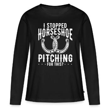 Horseshoe Pitching Game I stopped for this Tosser - Women's Premium Organic Long Sleeve Shirt - black - Front - Julia (174cm)