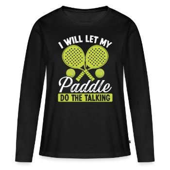Paddle Tennis Player I will let my Paddle Funny - Women's Premium Organic Long Sleeve Shirt - black - Front - Julia (174cm)