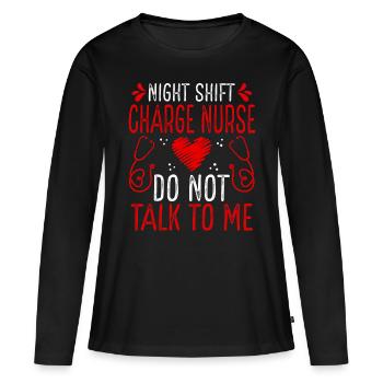 Night Shift Charge Nurse Do not talk to me - Frauen Premium Bio Langarmshirt - Schwarz - Vorne - Julia (174cm)