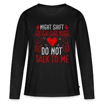 Night Shift Critical Care Nurse Do not talk to me - Women's Premium Organic Long Sleeve Shirt - black - Front - Julia (174cm)