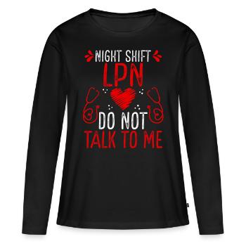 Night Shift LPN Practical Nurse Do not talk to me - Frauen Premium Bio Langarmshirt - Schwarz - Vorne - Julia (174cm)