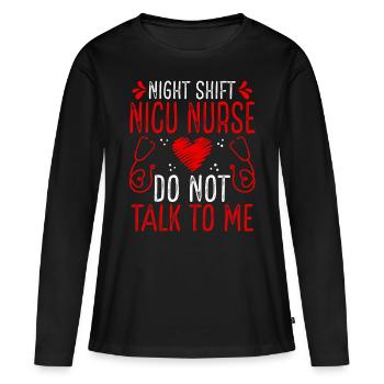Night Shift Nicu Nurse Do not talk to me - Frauen Premium Bio Langarmshirt - Schwarz - Vorne - Julia (174cm)