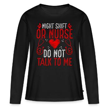 Night Shift Operating Room Nurse Do not talk - Women's Premium Organic Long Sleeve Shirt - black - Front - Julia (174cm)
