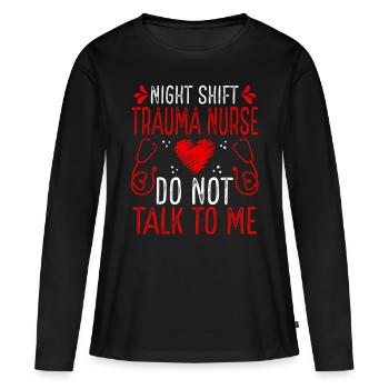 Night Shift Trauma Nurse Do not talk to me - Women's Premium Organic Long Sleeve Shirt - black - Front - Julia (174cm)