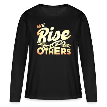 We Rise We Lifting Others - Frauen Premium Bio Langarmshirt - Schwarz - Vorne - Julia (174cm)
