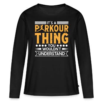 Freerunning Parkour Thing You Wouldnt Understand - Frauen Premium Bio Langarmshirt - Schwarz - Vorne - Julia (174cm)