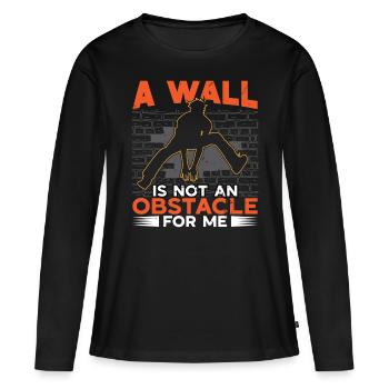 Parkour A Wall Is Not Obstacle For Me Freerunning - Women's Premium Organic Long Sleeve Shirt - black - Front - Julia (174cm)