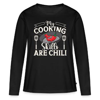 Chef Cooking Skills Are Chili Cooking Chef - Women's Premium Organic Long Sleeve Shirt - black - Front - Julia (174cm)