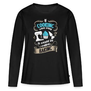 Koch Cooking Easy Would Be Called Baking Kochen - Frauen Premium Bio Langarmshirt - Schwarz - Vorne - Julia (174cm)