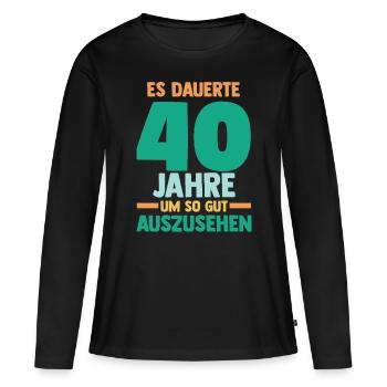 Vierzig Vierzigster 40 Jahre Geburtstag - Frauen Premium Bio Langarmshirt - Schwarz - Vorne - Julia (174cm)