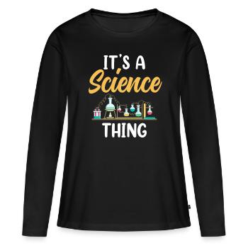 Est une chose scientifique scientifique - T-shirt manches longues Premium bio Femme - noir - Devant - Julia (174cm)