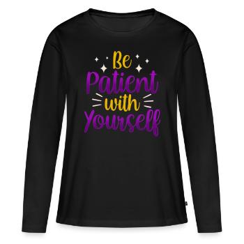 Soyez patient avec vous-même amour de soi positif - T-shirt manches longues Premium bio Femme - noir - Devant - Julia (174cm)
