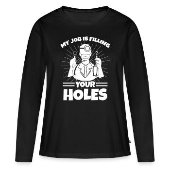 Dentalhygieniker Geschenk Zahnarzt Löcher Zähne füllen - Frauen Premium Bio Langarmshirt - Schwarz - Vorne - Julia (174cm)