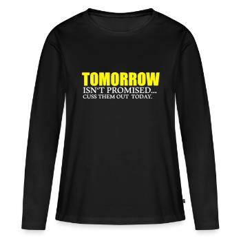 Morgen ist nicht versprochen Cuss sie heute - Frauen Premium Bio Langarmshirt - Schwarz - Vorne - Julia (174cm)