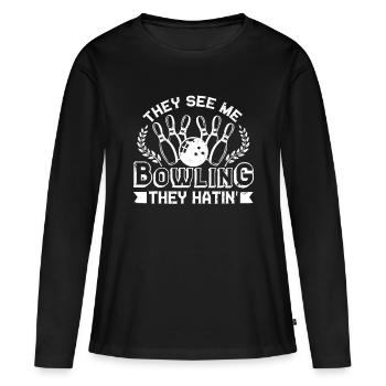 Bowling Funny They See Me Bowlin Graphic For Bowle - Women's Premium Organic Long Sleeve Shirt - black - Front - Julia (174cm)