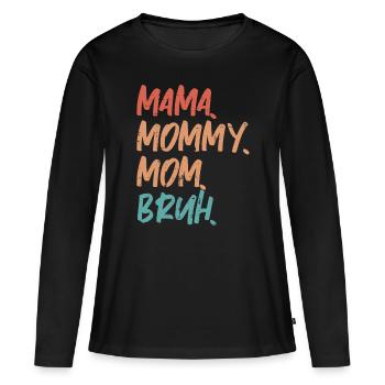 Maman Maman Maman Maman Bruh Drôle Cadeau de la fête des mères de So - T-shirt manches longues Premium bio Femme - noir - Devant - Julia (174cm)