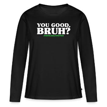 Tu es bon Bruh - T-shirt manches longues Premium bio Femme - noir - Devant - Julia (174cm)