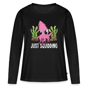Marine Biology Just Squidding Underwater Biologist - Frauen Premium Bio Langarmshirt - Schwarz - Vorne - Julia (174cm)