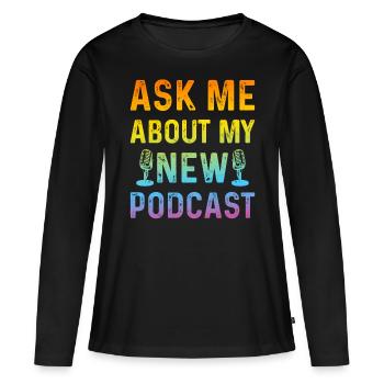 Podcast Podcaster - Demandez-moi mon nouveau podcast - T-shirt manches longues Premium bio Femme - noir - Devant - Julia (174cm)
