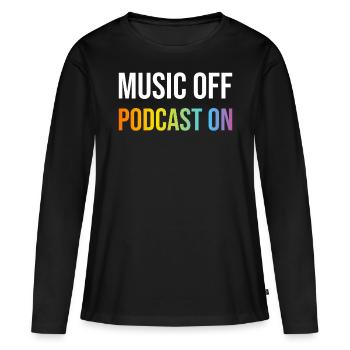 Podcast Lover - Music Off Podcast On - Podcast Pod - T-shirt manches longues Premium bio Femme - noir - Devant - Julia (174cm)