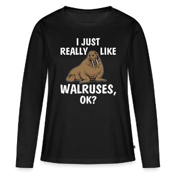 I Just Really Like Walruses OK Funny Walrus Tee Sh - Women's Premium Organic Long Sleeve Shirt - black - Front - Julia (174cm)