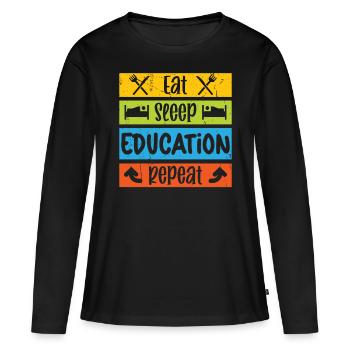 Teacher Eat Sleep Education Repeat School Students - Women's Premium Organic Long Sleeve Shirt - black - Front - Julia (174cm)