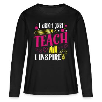 Teacher Don't Just Teach Inspire School Students - Women's Premium Organic Long Sleeve Shirt - black - Front - Julia (174cm)