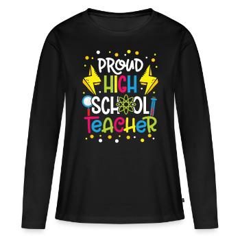 Lehrer Proud High School Teacher Schule Schüler - Frauen Premium Bio Langarmshirt - Schwarz - Vorne - Julia (174cm)