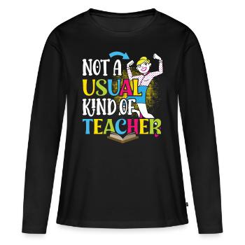 Lehrer Not A Usual Kind Of Teacher Schule Schüler - Frauen Premium Bio Langarmshirt - Schwarz - Vorne - Julia (174cm)