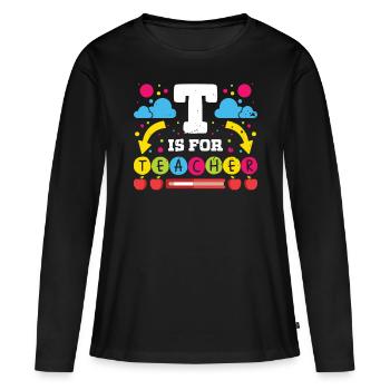 Teacher T Is For Teacher School Student Class - Women's Premium Organic Long Sleeve Shirt - black - Front - Julia (174cm)