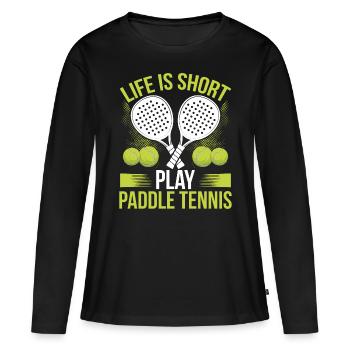 Paddle Tennis Player Match Life is short play - Women's Premium Organic Long Sleeve Shirt - black - Front - Julia (174cm)