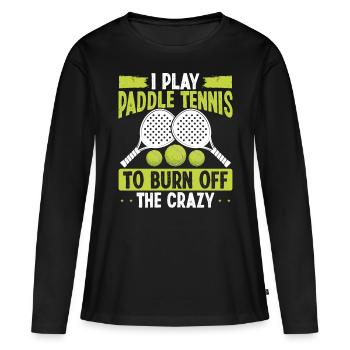 Paddle Tennis Player Match Play to burn off crazy - Women's Premium Organic Long Sleeve Shirt - black - Front - Julia (174cm)