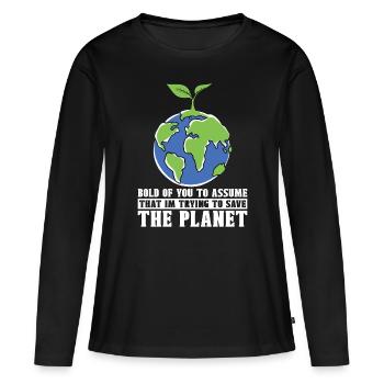 Global Warming Bold Of You To Assume Environmental - Frauen Premium Bio Langarmshirt - Schwarz - Vorne - Julia (174cm)