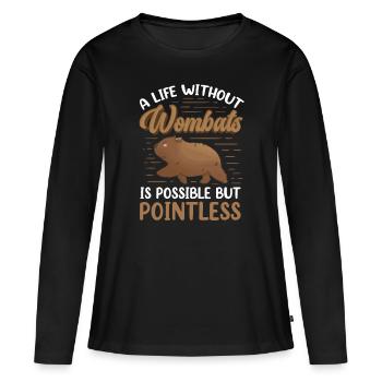 Wombat sinnlos ohne Australien Beuteltier - Frauen Premium Bio Langarmshirt - Schwarz - Vorne - Julia (174cm)