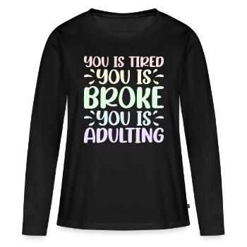 Tu es fatigué Tu es fauché Tu es adulte 2 - T-shirt manches longues Premium bio Femme - noir - Devant - Julia (174cm)