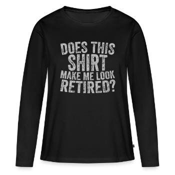 Lustiges Ruhestandshemd Macht dieses Hemd mich klo - Frauen Premium Bio Langarmshirt - Schwarz - Vorne - Julia (174cm)