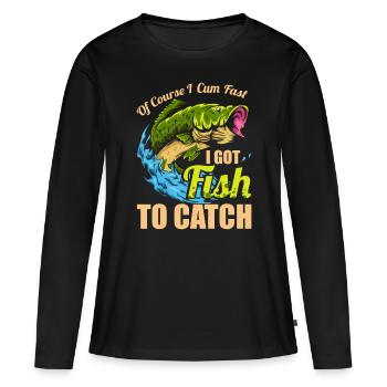 Männer Natürlich komme ich schnell Ich habe Fisch, um Fis zu fangen - Frauen Premium Bio Langarmshirt - Schwarz - Vorne - Julia (174cm)