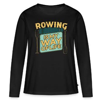 Rudern Rowing Is My Way Of Life Ruderer Rudersport - Women's Premium Organic Long Sleeve Shirt - black - Front - Julia (174cm)
