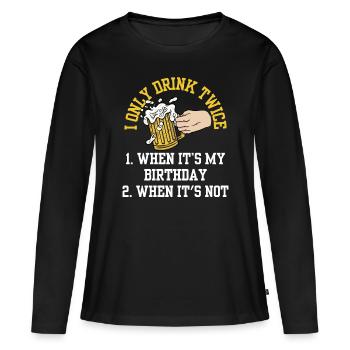 Zweimal Trinken Wenn Ich Geburtstag Habe Trinker - Frauen Premium Bio Langarmshirt - Schwarz - Vorne - Julia (174cm)