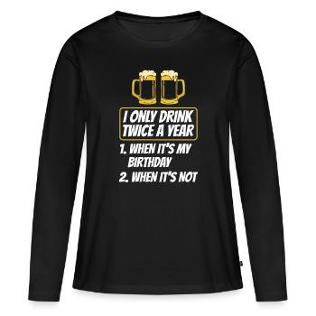 Zweimal Trinken Wenn Ich Geburtstag Habe Trinker - Frauen Premium Bio Langarmshirt - Schwarz - Vorne - Julia (174cm)
