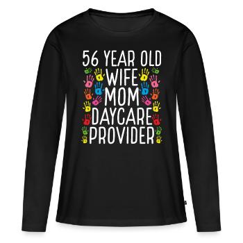 56 Year Old Daycare Provider Wife Mom Childcare - Frauen Premium Bio Langarmshirt - Schwarz - Vorne - Julia (174cm)