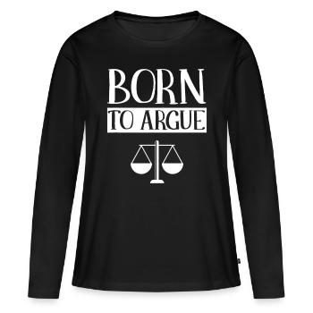 Born To Argue Advocate Law Firm Lawyer Attorney La - Women's Premium Organic Long Sleeve Shirt - black - Front - Julia (174cm)