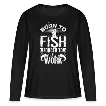 Born to Fish but Forced to Work Funny Fishing Quot - Women's Premium Organic Long Sleeve Shirt - black - Front - Julia (174cm)