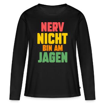 Nerv Nicht Bin Am Jagen - Frauen Premium Bio Langarmshirt - Schwarz - Vorne - Julia (174cm)
