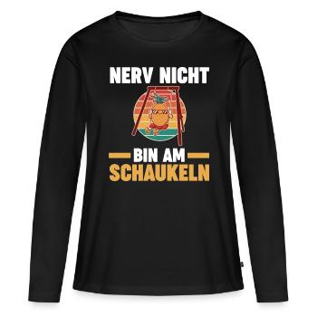 Nerv Nicht Bin Am Schaukeln - Frauen Premium Bio Langarmshirt - Schwarz - Vorne - Julia (174cm)