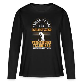 Vermessungstechniker rasten aus Vermesser - Frauen Premium Bio Langarmshirt - Schwarz - Vorne - Julia (174cm)