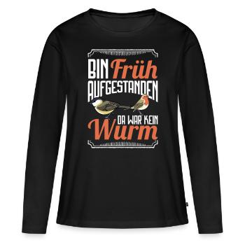 Bin früh aufgestanden da war kein Wurm - Frauen Premium Bio Langarmshirt - Schwarz - Vorne - Julia (174cm)