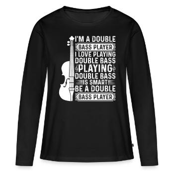 I'm A Double Bass Player - Double Bass Double Bass - Women's Premium Organic Long Sleeve Shirt - black - Front - Julia (174cm)