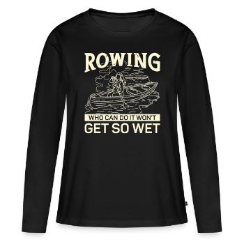 Rudern Aviron ne sera pas si mouillé Ruderer Rudersport - T-shirt manches longues Premium bio Femme - noir - Devant - Julia (174cm)